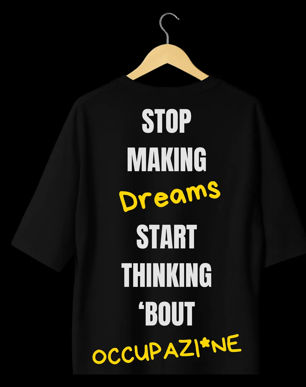 Maglietta nera, vista retro, con grafica stop making dreams